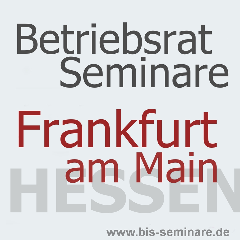 Betriebsrat Seminare Frankfurt am Main, Hessen