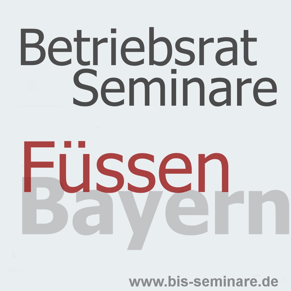 Betriebsratsseminare in Füssen. Allgäu / Bayern