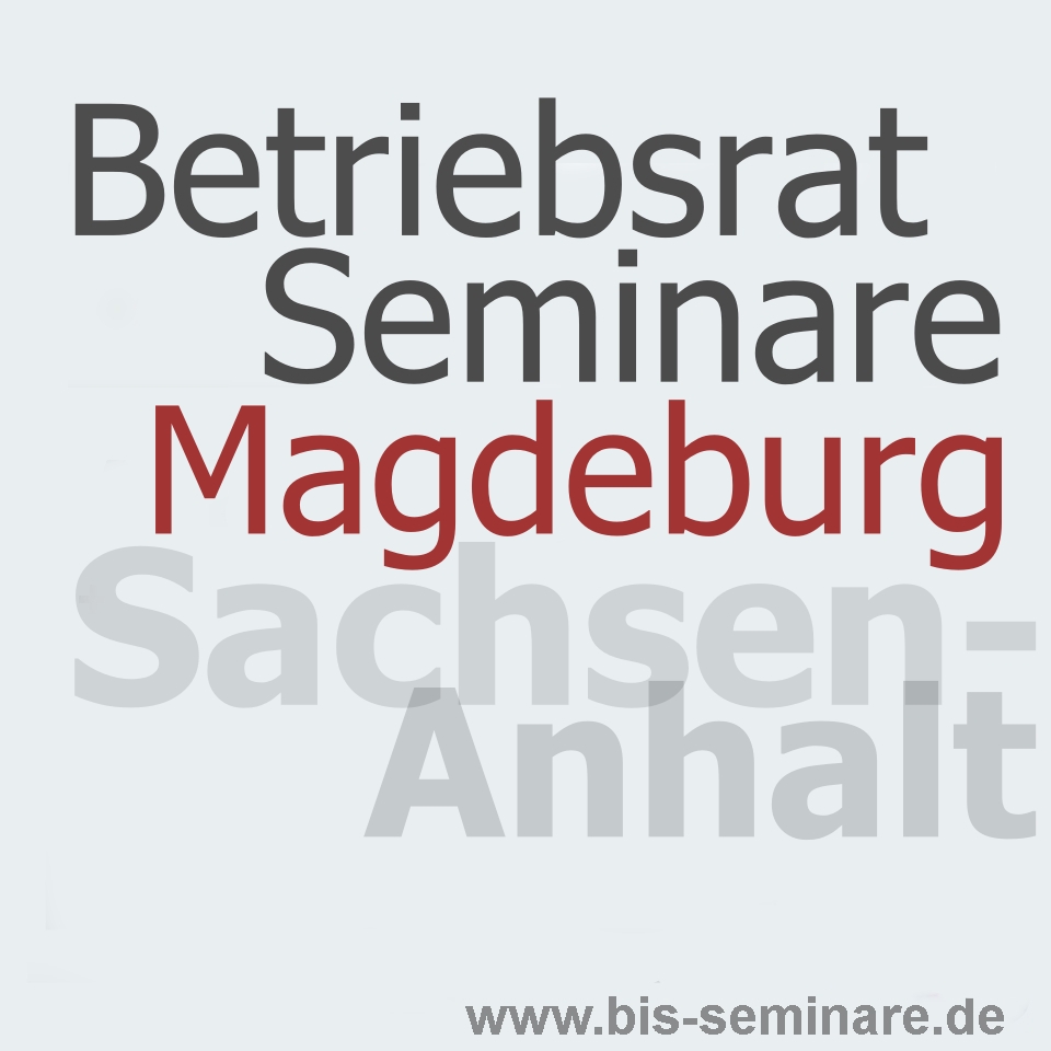 Betriebsrat Seminare Magdeburg Sachsen Anhalt